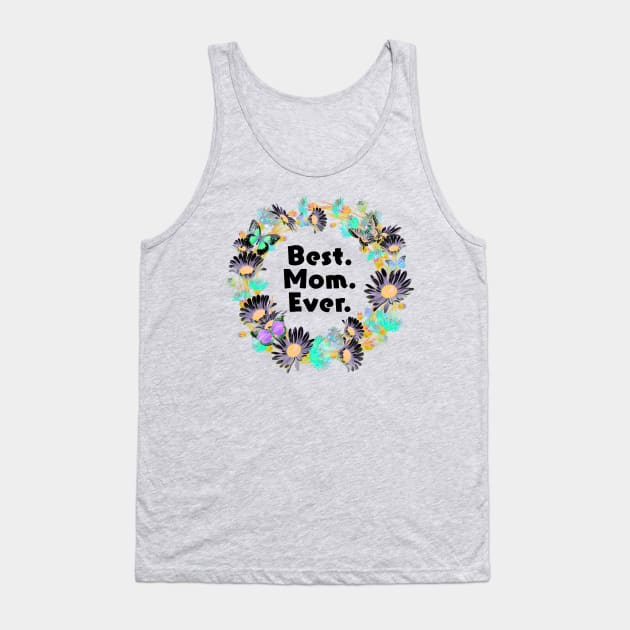 Best. Mom. Ever. Tank Top by Shanzehdesigns